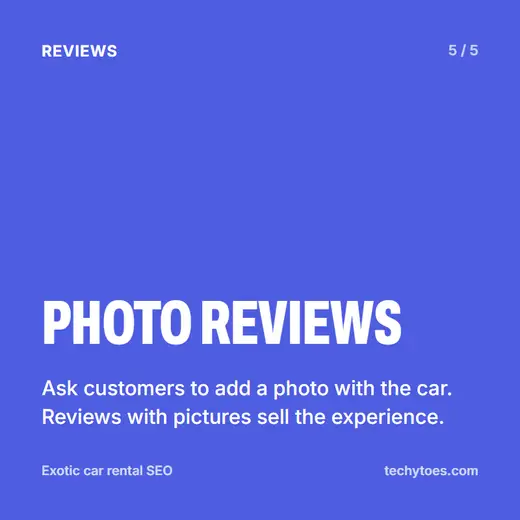 Flashcard 5 of 5, photo reviews: ask customers to add a photo with the car. Reviews with pictures sell the experience.