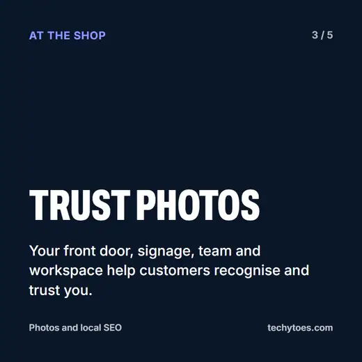 Flashcard 3 of 5, trust photos: your front door, signage, team and workspace help customers recognise and trust you.