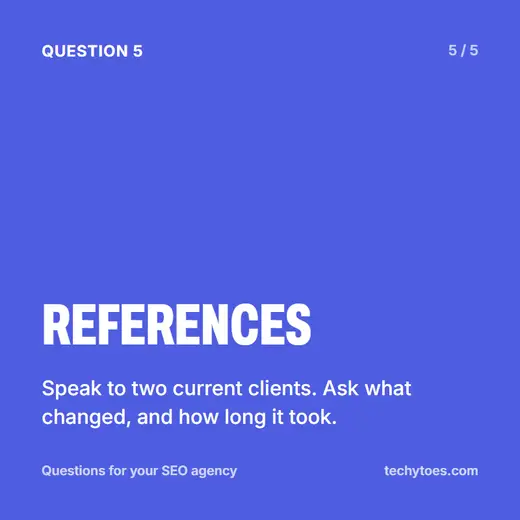Flashcard 5 of 5, references: speak to two current clients. Ask what changed, and how long it took.