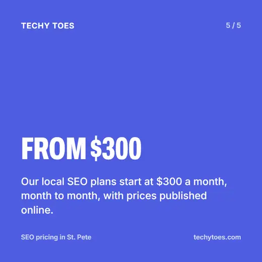 Flashcard 5 of 5, from $300: Techy Toes local SEO plans start at $300 a month, month to month, with prices published online.